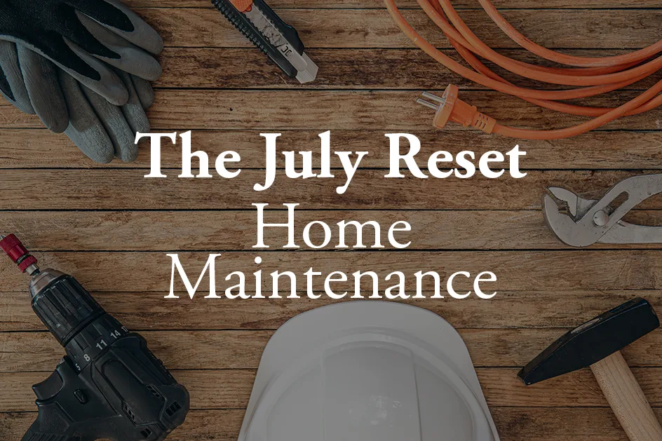 The July Reset: Catch the Small Stuff Before It Gets Expensive